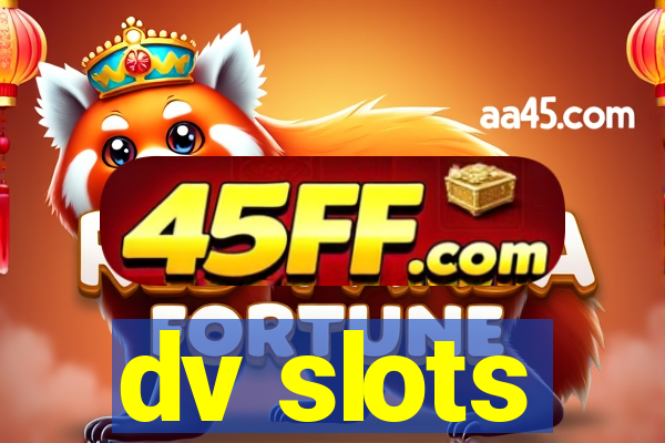 dv slots
